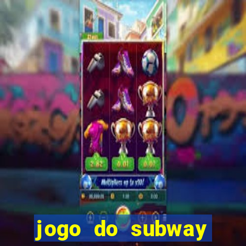 jogo do subway surf de ganhar dinheiro